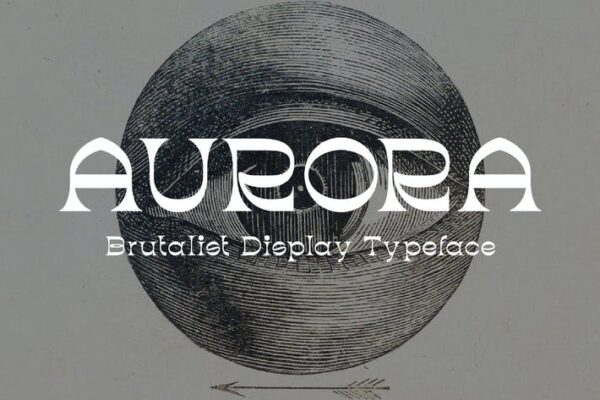 大胆野蛮艺术复古无衬线英文Logo标题字体Aurora – Brutalist Display Typeface-第2667期-