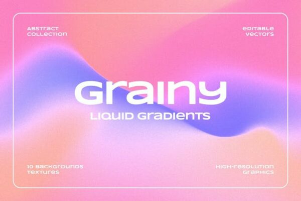 10款渐变迷幻弥散光噪点颗粒纹理背景设计包Grainy Liquid Gradient Backgrounds